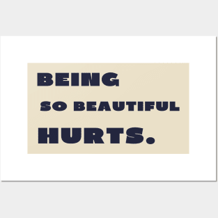 Being so beautiful hurts Posters and Art